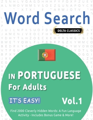 Word Search in Portuguese for Adults - It's Easy! Vol.1 - Delta Classics - Find 2000 Cleverly Hidden Words: A Fun Language Activity - Includes Bonus G by Best Activity Books