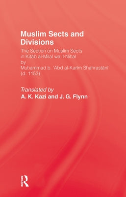 Muslim Sects and Divisions by Kazi, A. K.