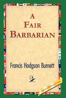 A Fair Barbarian by Burnett, Frances Hodgson