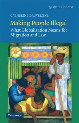 Making People Illegal by Dauvergne, Catherine
