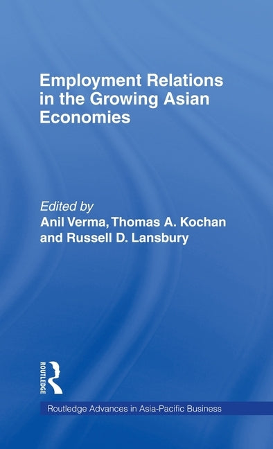 Employment Relations in the Growing Asian Economies by Kochan, Thomas