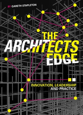 The Architect's Edge: Innovation, Leadership and Practice by Stapleton, Gareth