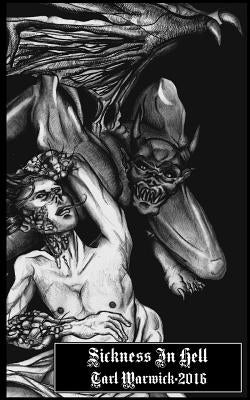 Sickness in Hell: The Death of Mankind by Warwick, Tarl