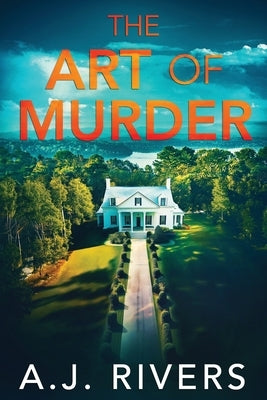The Art of Murder by Rivers, A. J.