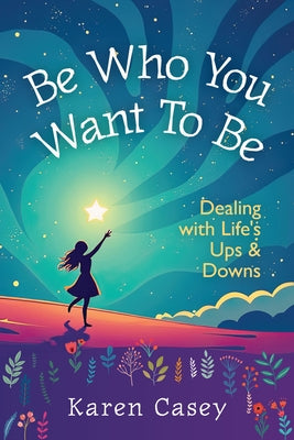 Be Who You Want to Be by Casey, Karen