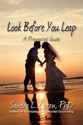 Look Before You Leap: A Premarital Guide for Couples by Ceren, Sandra L.