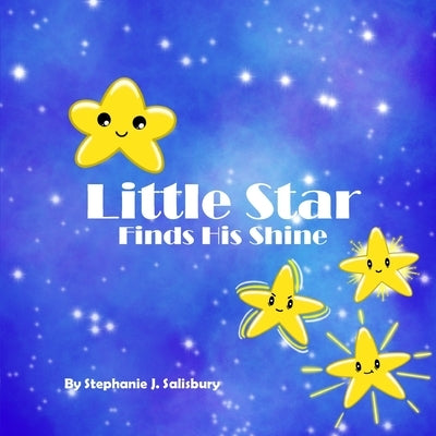 Little Star Finds His Shine by Salisbury, Stephanie J.