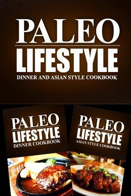 Paleo Lifestyle - Dinner and Asian Style Cookbook: Modern Caveman CookBook for Grain Free, Low Carb, Sugar Free, Detox Lifestyle by Paleo Lifestyle 2. Book