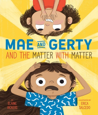 Mae and Gerty and the Matter with Matter by Vickers, Elaine