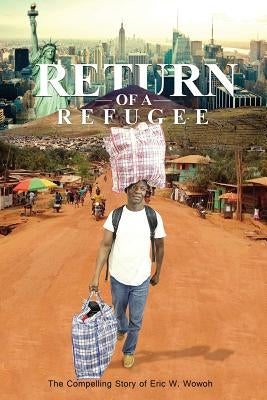 Return of a Refugee by Wowoh, Eric Willise