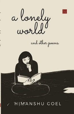A Lonely World and other poems by Goel, Himanshu