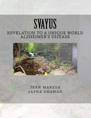 Svayus Revelation to a unique world: Alzheimer's disease by Dhawan, Sapna