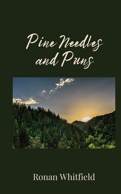 Pine Needles and Puns by Whitfield, Ronan