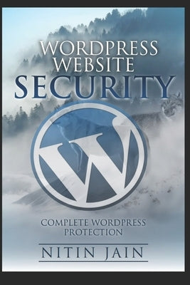 WordPress Website Security Guide by Jain, Nitin