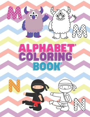 Alphabet Coloring Book: For 3-5 Years Old Preschooler Kindergarten To Learn Alphabet In Fun And Easy Way: Homeschool Preschool Learning Activi by Zack, Efairy