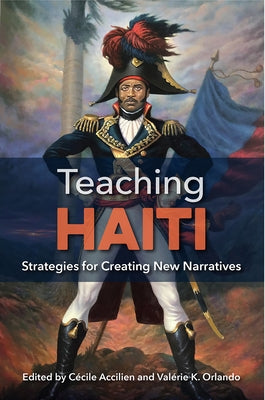 Teaching Haiti: Strategies for Creating New Narratives by Accilien, Cécile