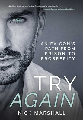 Try Again: An Ex-Con's Path from Prison to Prosperity by Marshall, Nick