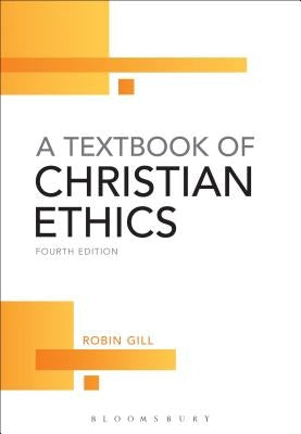 A Textbook of Christian Ethics by Gill, Robin