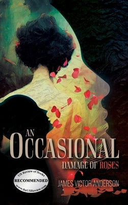 An Occasional Damage of Roses by Anderson, James Victor