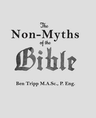The non-Myths of the Bible by Tripp M. a. Sc, Ben