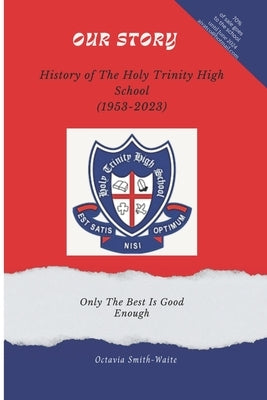 Our Story: History of the Holy Trinity High School by Waite, Octavia