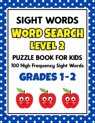 SIGHT WORDS Word Search Puzzle Book For Kids - LEVEL 2: 100 High Frequency Sight Words Reading Practice Workbook Grades 1st - 2nd, Ages 5 - 8 Years by School at Home Press