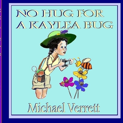 No Hug for a Kaylea Bug by Verrett, Michael