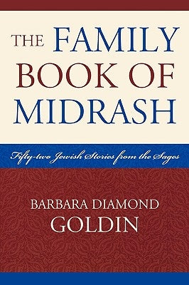 The Family Book of Midrash: 52 Jewish Stories from the Sages by Goldin, Barbara Diamond