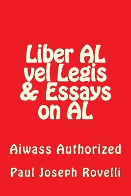 Liber AL vel Legis & Essays on AL: Aiwass Authorized by Rovelli, Paul Joseph