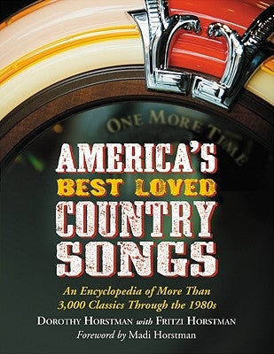 America's Best Loved Country Songs: An Encyclopedia of More Than 3,000 Classics Through the 1980s by Horstman, Dorothy