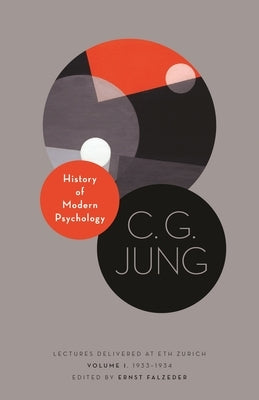 History of Modern Psychology: Lectures Delivered at Eth Zurich, Volume 1, 1933-1934 by Jung, C. G.