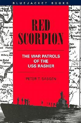 Red Scorpion: The War Patrols of the USS Rasher by Sasgen, Peter T.