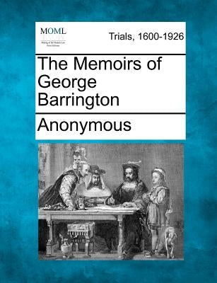 The Memoirs of George Barrington by Anonymous