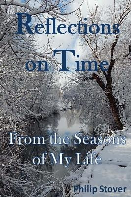 Reflections on Time: From the Seasons of My Life by Stover, Philip