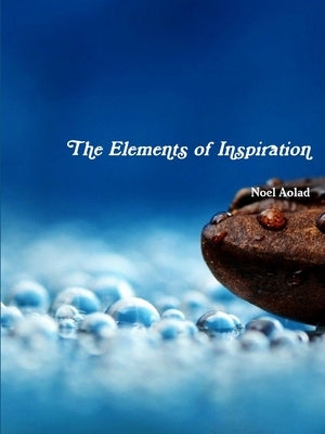 The Elements of Inspiration by Aolad, Noel
