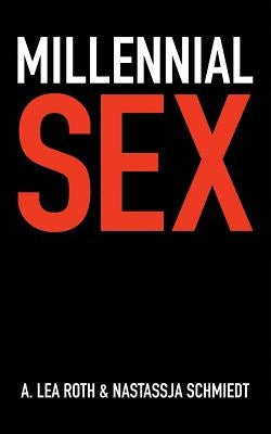 Millennial Sex: I've Never Done This Before by Schmiedt, Nastassja