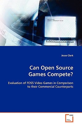 Can Open Source Games Compete? by Clark, Jesse