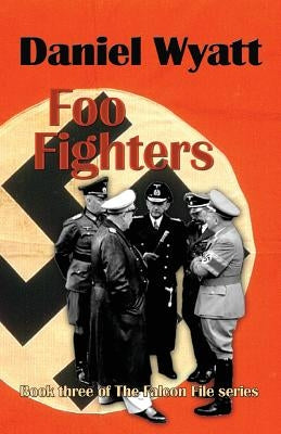 Foo Fighters: Book three of the Falcon File series by Wyatt, Daniel