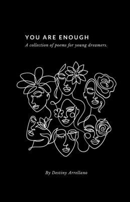 You Are Enough - A Collection Of Poems For Young Dreamers by Arrellano, Destiny