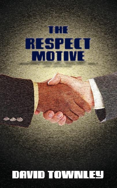 The Respect Motive by Townley, David