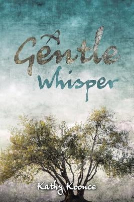A Gentle Whisper by Koonce, Kathy