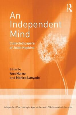 An Independent Mind: Collected papers of Juliet Hopkins by Hopkins, Juliet
