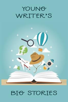 Young Writer's Big Stories: I'm Writing My First Stories by Ocean, Angelica