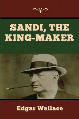 Sandi, the King-maker by Wallace, Edgar