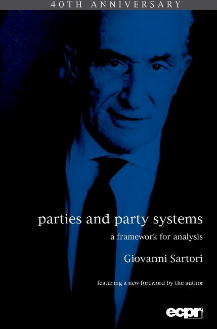 Parties and Party Systems: A Framework for Analysis by Sartori, Giovanni