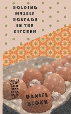 holding myself hostage in the kitchen by Harper, G. F.