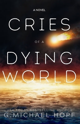 Cries of a Dying World by Hopf, G. Michael