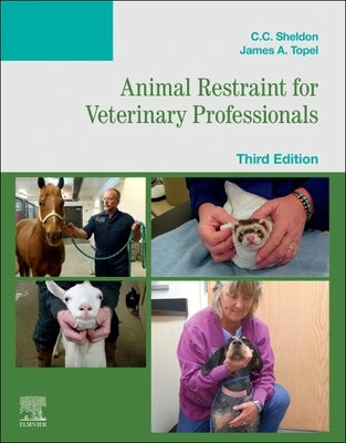 Animal Restraint for Veterinary Professionals by Sheldon, C. C.