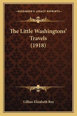 The Little Washingtons' Travels (1918) by Roy, Lillian Elizabeth