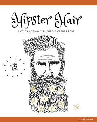 Hipster Hair: A coloring book straight out of the fridge by Bichard, Jennifer